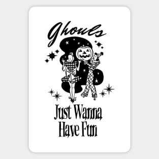 Funny Halloween Girls Night Ghouls Just Wanna Have Fun Spooky Season Magnet